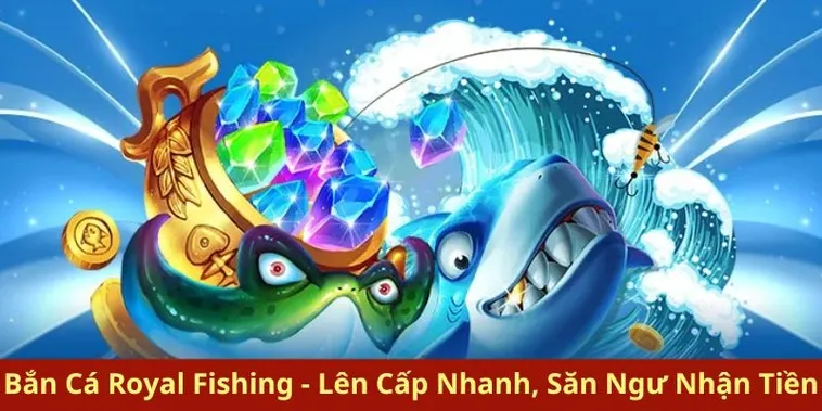 Cách chơi Bắn Cá Royal Fishing tại RikVip cho người mới chi tiết